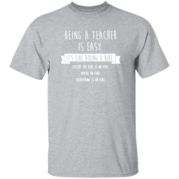 Being A Teacher Is Easy Funny Sarcastic Appreciation Gift T-Shirts, Long Sleeve, Hoodies