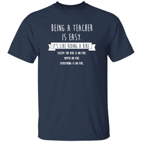 Being A Teacher Is Easy Funny Sarcastic Appreciation Gift T-Shirts, Long Sleeve, Hoodies