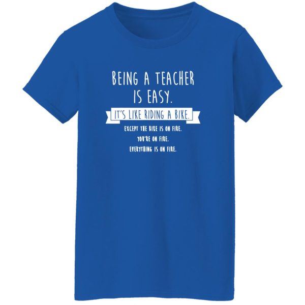 Being A Teacher Is Easy Funny Sarcastic Appreciation Gift T-Shirts, Long Sleeve, Hoodies