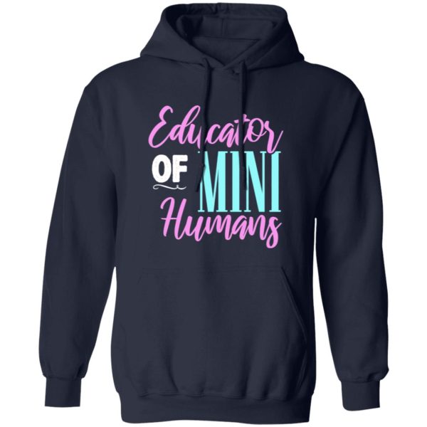 Educator of mini humans – Kindergarten Teacher T-Shirts, Long Sleeve, Hoodies