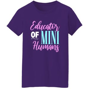 Educator of mini humans – Kindergarten Teacher T-Shirts, Long Sleeve, Hoodies