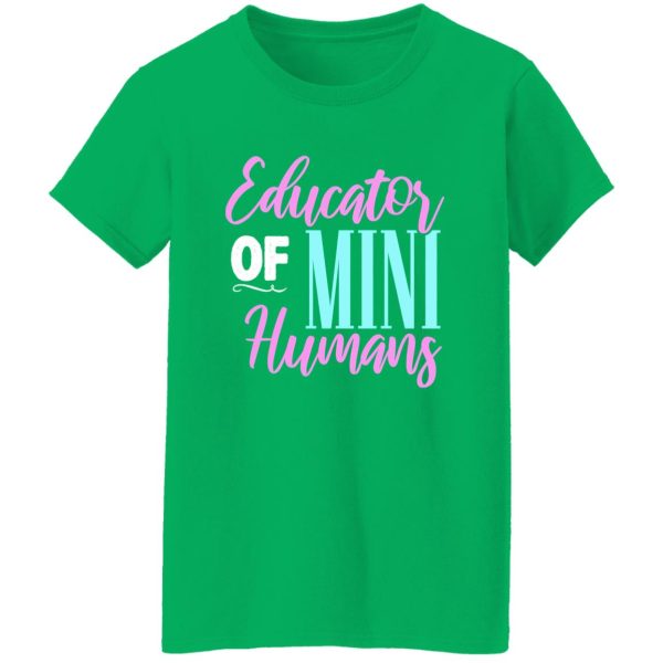 Educator of mini humans – Kindergarten Teacher T-Shirts, Long Sleeve, Hoodies