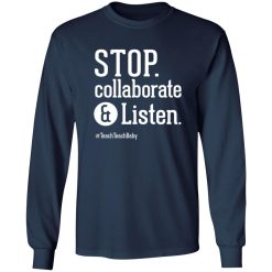 Stop Collaborate and Listen Teacher T-Shirts, Long Sleeve, Hoodies