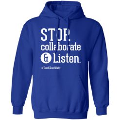 Stop Collaborate and Listen Teacher T-Shirts, Long Sleeve, Hoodies