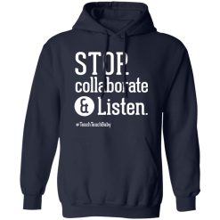 Stop Collaborate and Listen Teacher T-Shirts, Long Sleeve, Hoodies