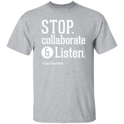Stop Collaborate and Listen Teacher T-Shirts, Long Sleeve, Hoodies