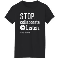 Stop Collaborate and Listen Teacher T-Shirts, Long Sleeve, Hoodies
