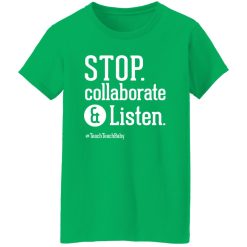 Stop Collaborate and Listen Teacher T-Shirts, Long Sleeve, Hoodies