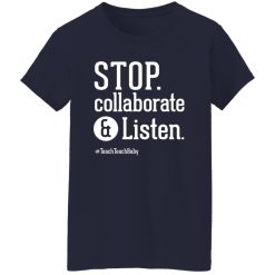 Stop Collaborate and Listen Teacher T-Shirts, Long Sleeve, Hoodies