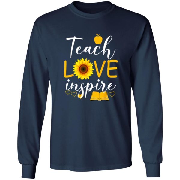 Teach Love And Inspire T-Shirts, Long Sleeve, Hoodies