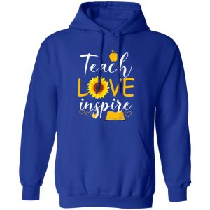 Teach Love And Inspire T-Shirts, Long Sleeve, Hoodies