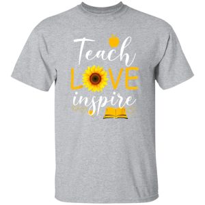 Teach Love And Inspire T-Shirts, Long Sleeve, Hoodies