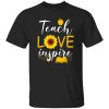Teach Love And Inspire T-Shirts, Long Sleeve, Hoodies