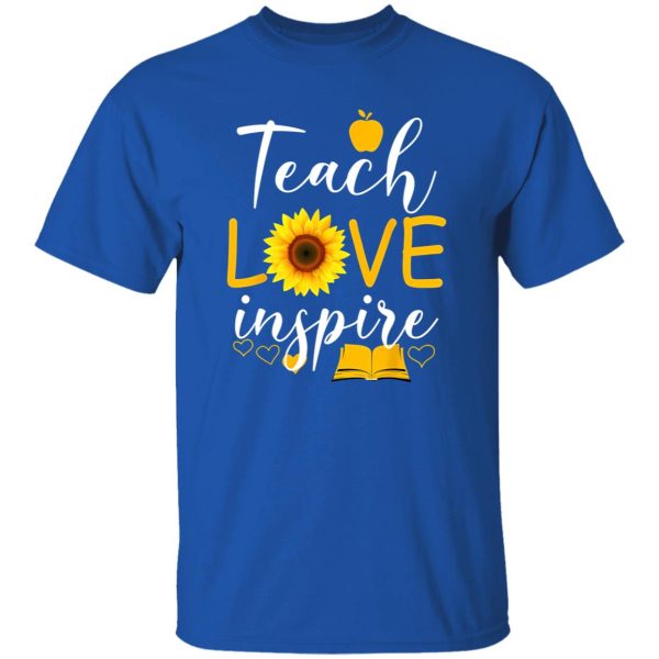 Teach Love And Inspire T-Shirts, Long Sleeve, Hoodies