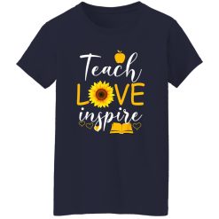 Teach Love And Inspire T-Shirts, Long Sleeve, Hoodies