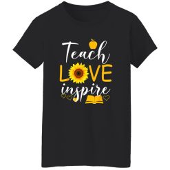 Teach Love And Inspire T-Shirts, Long Sleeve, Hoodies
