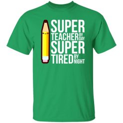 Super Teacher By Day Super Tired By Night Funny T-Shirts, Long Sleeve, Hoodies