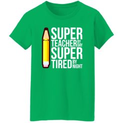 Super Teacher By Day Super Tired By Night Funny T-Shirts, Long Sleeve, Hoodies