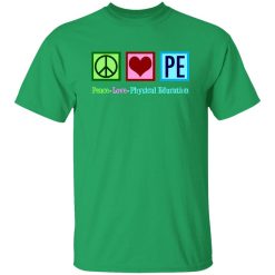 Peace Love PE Teacher Physical Education T-Shirts, Long Sleeve, Hoodies