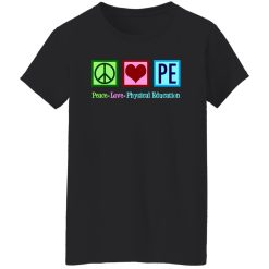 Peace Love PE Teacher Physical Education T-Shirts, Long Sleeve, Hoodies