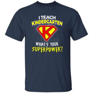 Kindergarten Teacher T-Shirts, Long Sleeve, Hoodies