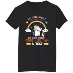Try your hardest but You_re more than a Test Teacher T-Shirts, Long Sleeve, Hoodies