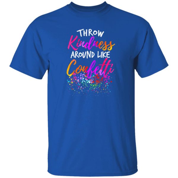 Throw Kindness Around Like Confetti Kind Teacher Kids T-Shirts, Long Sleeve, Hoodies