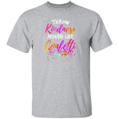 Throw Kindness Around Like Confetti Kind Teacher Kids T-Shirts, Long Sleeve, Hoodies