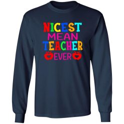 Nicest Mean Teacher Ever T-Shirts, Long Sleeve, Hoodies
