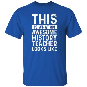 "This Is What An Awesome History Teacher Looks Like T-Shirts, Long Sleeve, Hoodies"