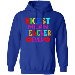 Nicest Mean Teacher Ever T-Shirts, Long Sleeve, Hoodies