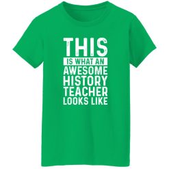 This Is What An Awesome History Teacher Looks Like T-Shirts, Long Sleeve, Hoodies