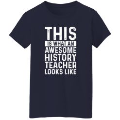 This Is What An Awesome History Teacher Looks Like T-Shirts, Long Sleeve, Hoodies