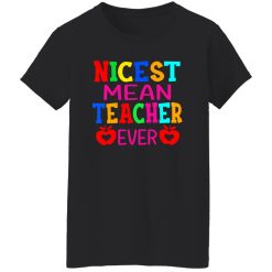 Nicest Mean Teacher Ever T-Shirts, Long Sleeve, Hoodies