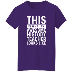 This Is What An Awesome History Teacher Looks Like T-Shirts, Long Sleeve, Hoodies
