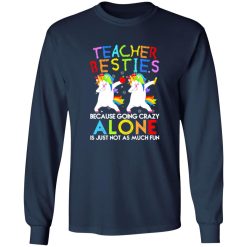 Teacher Besties Because Going Crazy Alone Is Not Fun T-Shirts, Long Sleeve, Hoodies