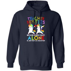 Teacher Besties Because Going Crazy Alone Is Not Fun T-Shirts, Long Sleeve, Hoodies