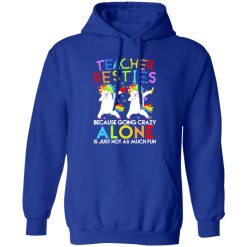 Teacher Besties Because Going Crazy Alone Is Not Fun T-Shirts, Long Sleeve, Hoodies