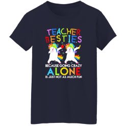 Teacher Besties Because Going Crazy Alone Is Not Fun T-Shirts, Long Sleeve, Hoodies