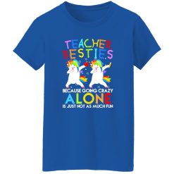 Teacher Besties Because Going Crazy Alone Is Not Fun T-Shirts, Long Sleeve, Hoodies