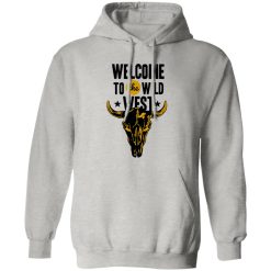 Welcome to the Wild West T Shirts, Hoodies, Long Sleeve