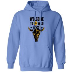 Welcome to the Wild West T Shirts, Hoodies, Long Sleeve