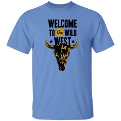 Welcome to the Wild West T Shirts, Hoodies, Long Sleeve