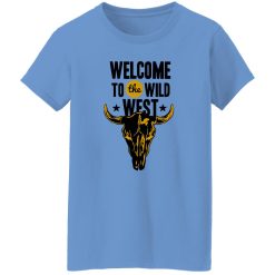 Welcome to the Wild West T Shirts, Hoodies, Long Sleeve