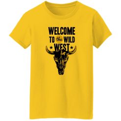 Welcome to the Wild West T Shirts, Hoodies, Long Sleeve