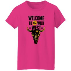 Welcome to the Wild West T Shirts, Hoodies, Long Sleeve