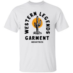 Western Legends T Shirts, Hoodies, Long Sleeve