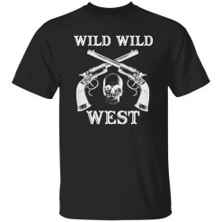Wild Wild West T-Shirts, Long Sleeve, Hoodies