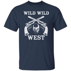 Wild Wild West T-Shirts, Long Sleeve, Hoodies