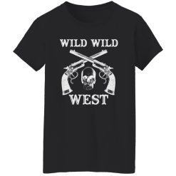 Wild Wild West T-Shirts, Long Sleeve, Hoodies